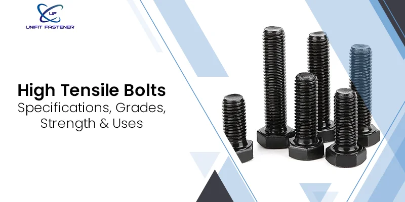 High Tensile Bolts: Specifications, Grades, Strength & Uses